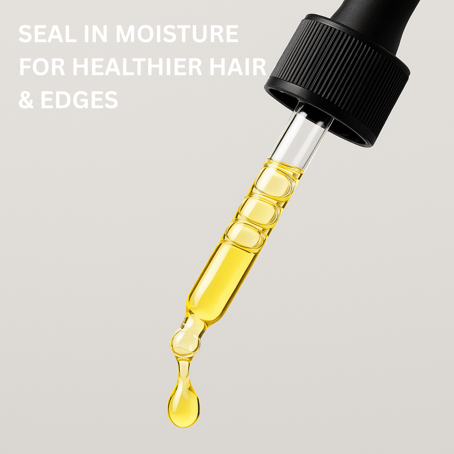 Hair oil dropper with yellow liquid on a gray background, text 'Seal in moisture for healthier hair & edges'.