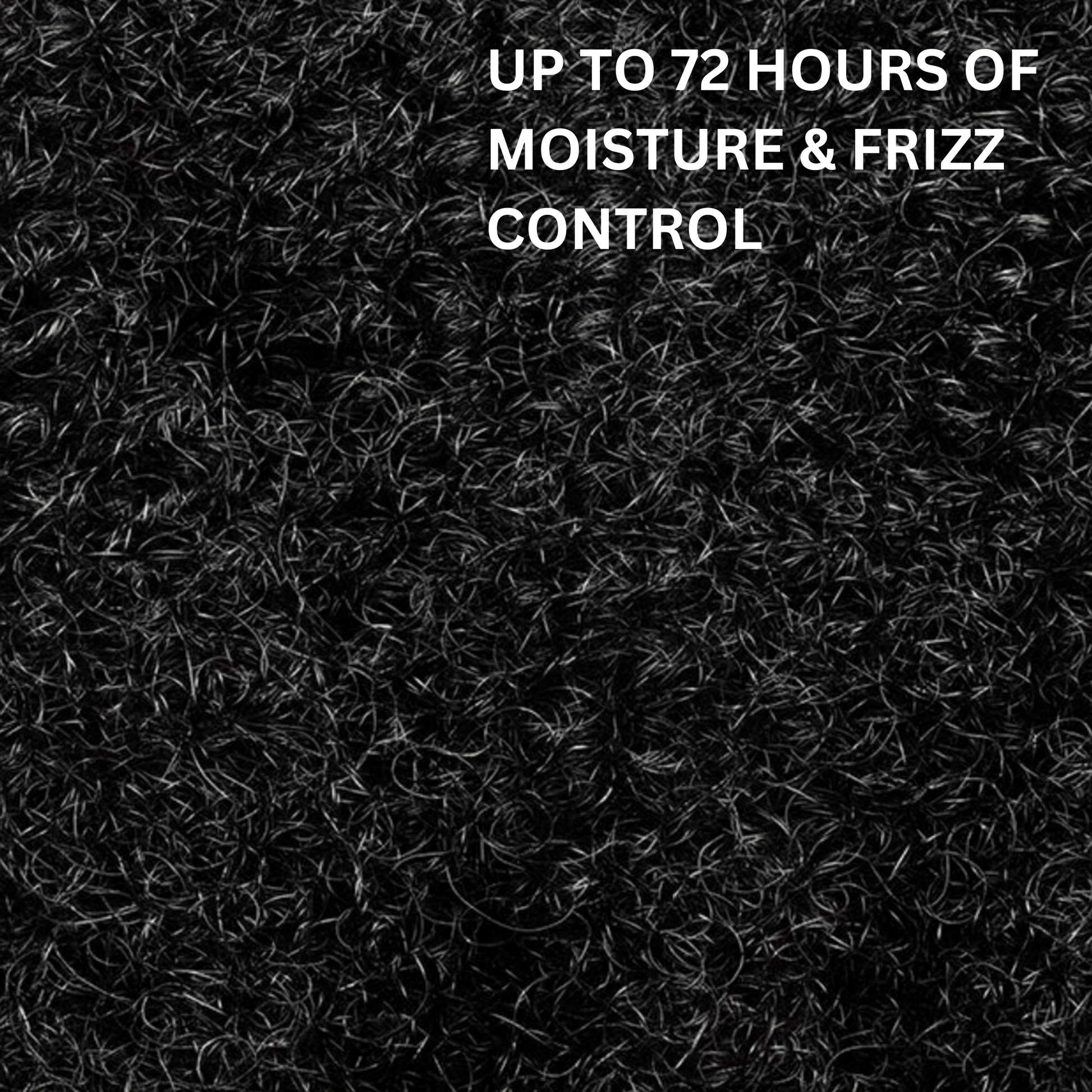 Text on a black textured background indicating moisture and frizz control.